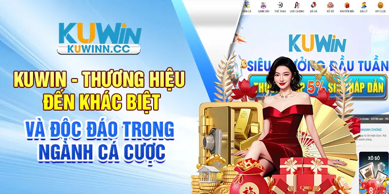 Kuwin - Thương hiệu mang đến khác biệt và độc đáo trong ngành cá cược