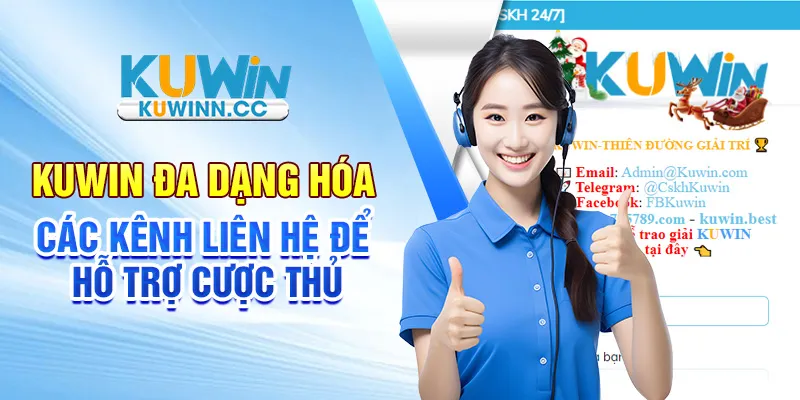 Kuwin đa dạng hóa các kênh liên hệ để hỗ trợ cược thủ