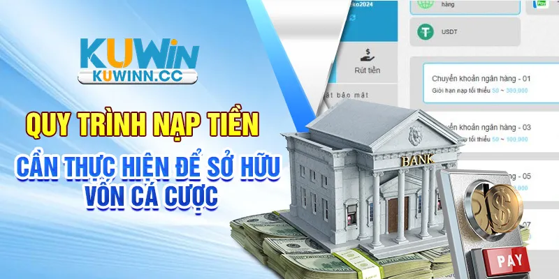Quy trình nạp tiền cần thực hiện để sở hữu vốn cá cược