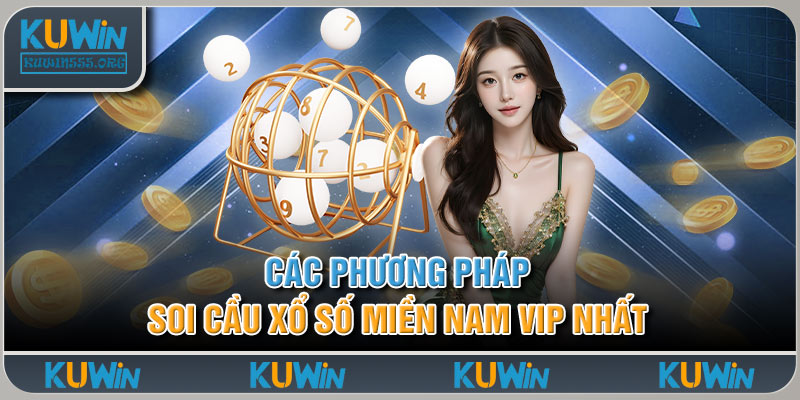 Các Phương Pháp Soi Cầu Xổ Số Miền Nam Vip Nhất