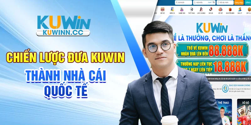 Chiến lược đưa Kuwin thành nhà cái quốc tế