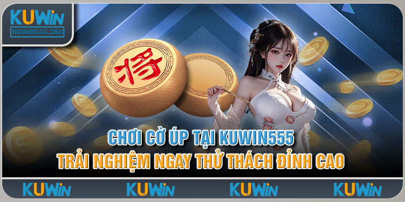 Chơi Cờ Úp Tại Kuwin555 Trải Nghiệm Ngay Thử Thách Đỉnh Cao