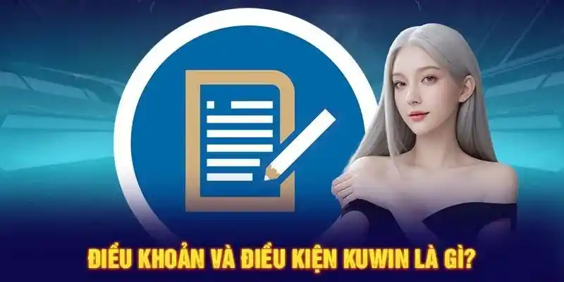 Giới thiệu chung về điều khoản điều kiện nhà cái Kuwin