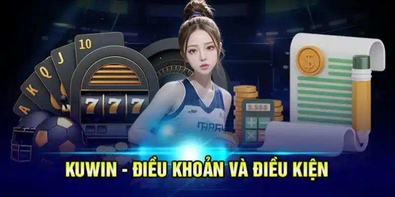 Trách nhiệm nhà cái và hội viên đối với điều khoản điều kiện Kuwin