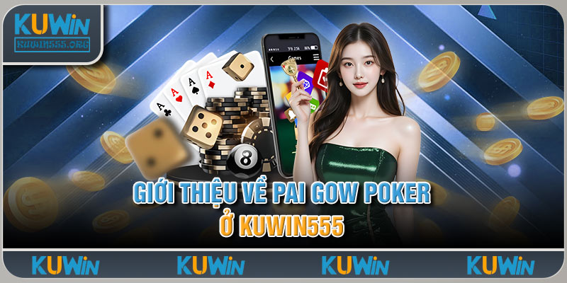 Giới Thiệu Về Pai Gow Poker Ở Kuwin555