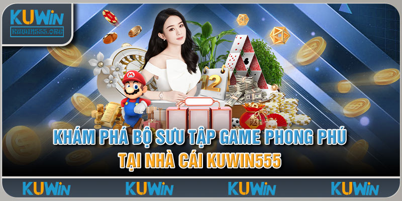 Khám phá bộ sưu tập game phong phú tại nhà cái Kuwin555