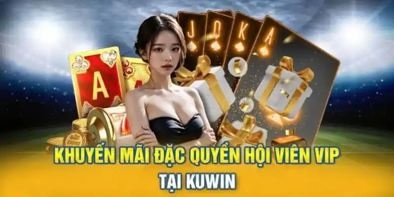 Khuyến mãi tại nhà cái Kuwin dành cho thành viên VIP