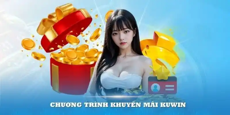 Bí quyết giúp người chơi rinh về khuyến mãi Kuwin dễ dàng nhất