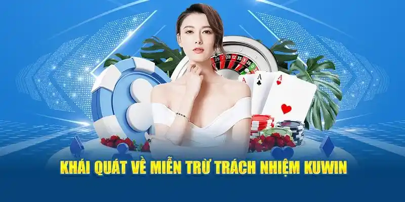 Chính sách miễn trách nhiệm tại nhà cái nổi tiếng Kuwin