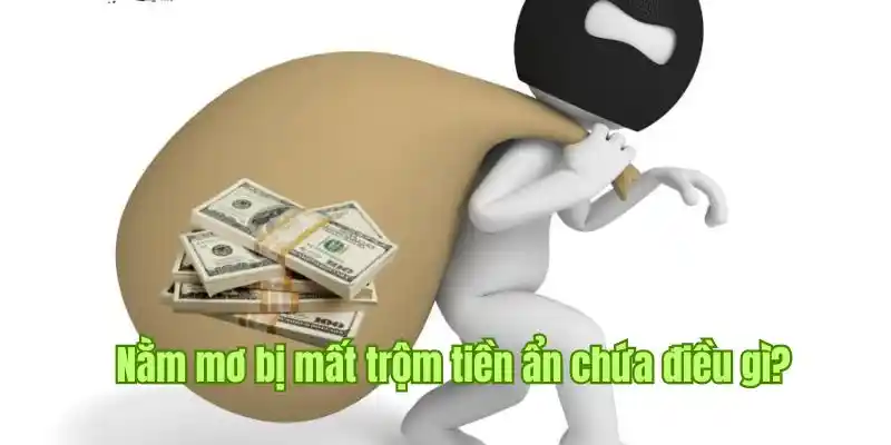 Cảnh báo đến từ giấc mơ thấy tiền của mình bị trộm mất