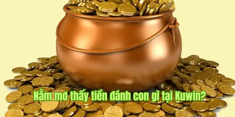 Những con lô không thể bỏ qua khi chiêm bao về tiền