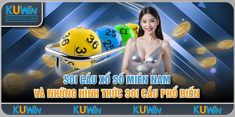 Soi Cầu Xổ Số Miền Nam Và Những Hình Thức Soi Cầu Phổ Biến