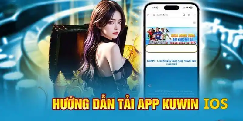 Tải app Kuwin nhanh gọn về điện thoại thuộc nền tảng IOS 