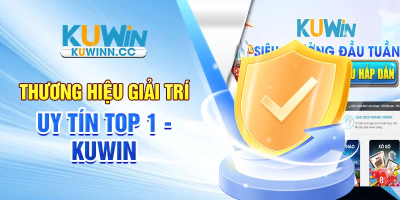 Thương hiệu giải trí uy tín top 1 - Kuwin