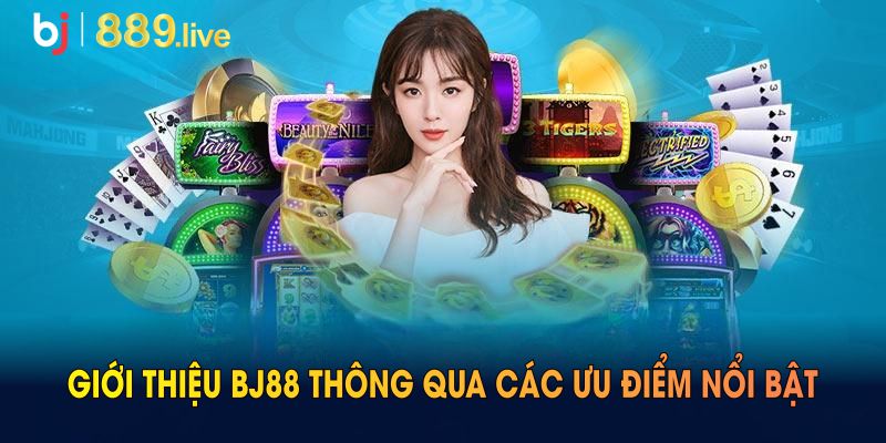 Giới thiệu BJ88 thông qua các ưu điểm nổi bật